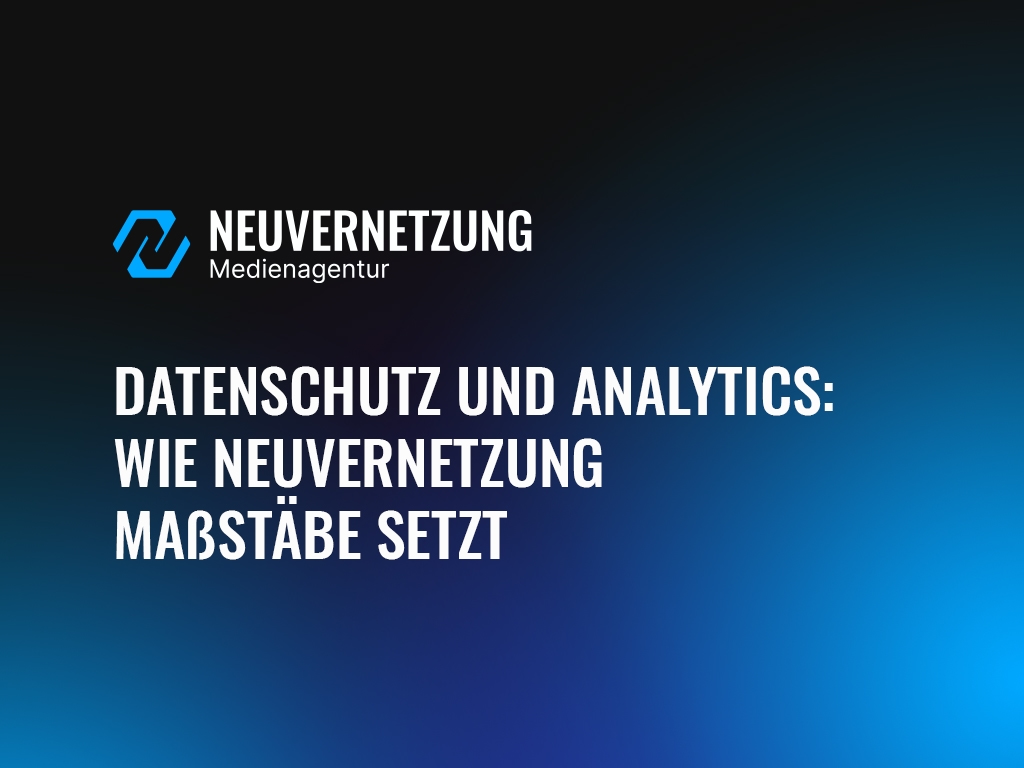 Blogartikel Titelbild: Datenschutz und Analytics - Wie Neuvernetzung Maßstäbe setzt